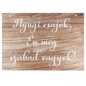 "Nyugi csajok..." tábla (barna) 30x20 cm
